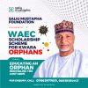 Saliu Mustapha Foundation has announced a WAEC Scholarship scheme for orphans across the 16 Local Government, Kwara state.